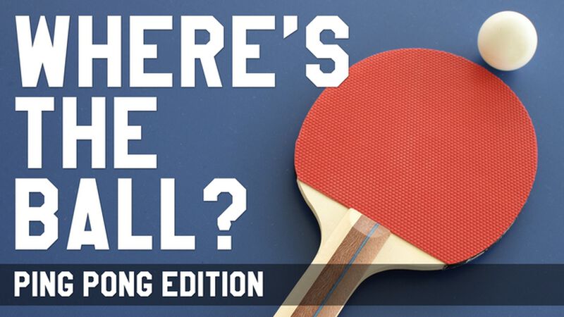 Where's the Ball: Ping Pong Edition